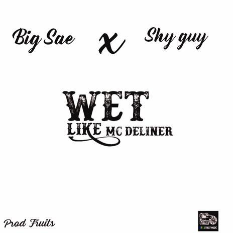 Wet like mc deliner ft. Shy guy | Boomplay Music