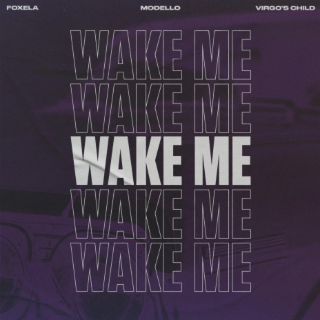 Wake Me ft. Modello & Virgo's Child