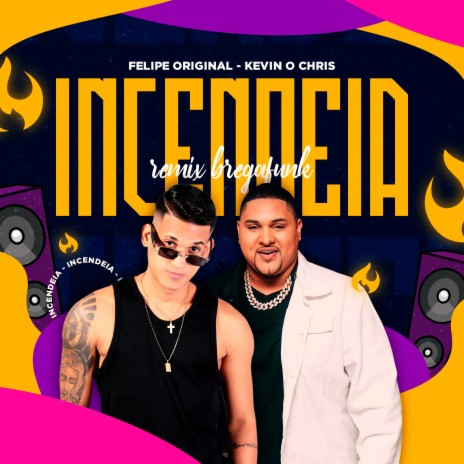 Incendeia (Bregafunk) ft. mc kevin o chris | Boomplay Music