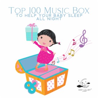 Top 100 Music Box to Help Your Baby Sleep All Night