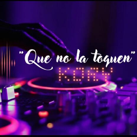 Que no la toquen | Boomplay Music