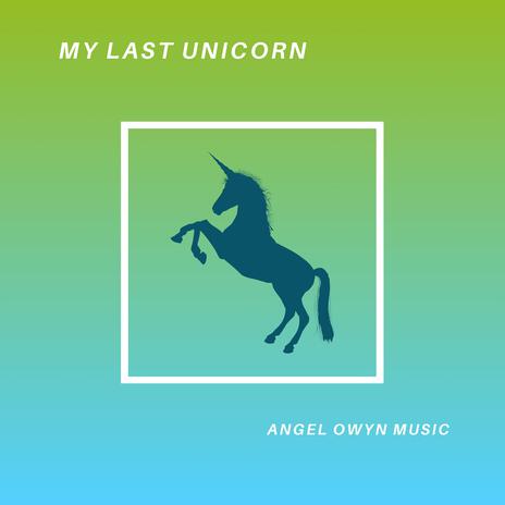 My Last Unicorn | Boomplay Music