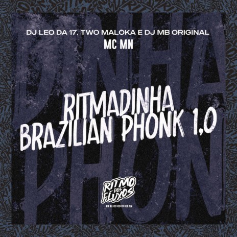 Ritmadinha Brazilian Phonk 1.0 ft. Two Maloka, MC MN & DJ MB Original | Boomplay Music