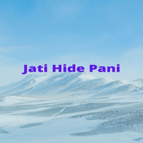 Jati Hide Pani ft. Nagen Makhim | Boomplay Music