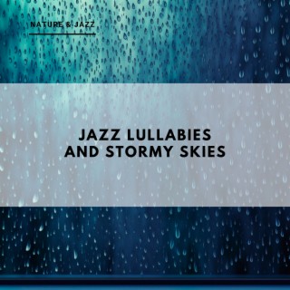 Jazz Lullabies and Stormy Skies