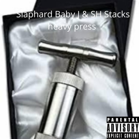 Heavy Press ft. SH Stacks