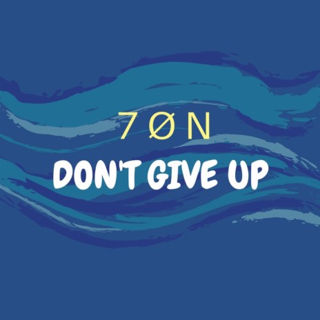 Don't Give Up | Boomplay Music