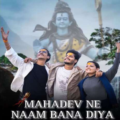 Mahadev Ne Naam Bana Diya | Boomplay Music