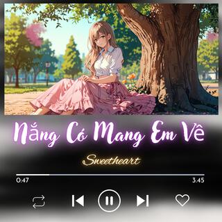 Nắng Có Mang Em Về (LoFi Ver)