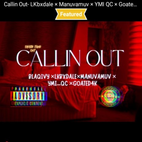 Callin Out ft. LKbxdale, Manuvamuv, Ymi_qc & Goated4k | Boomplay Music