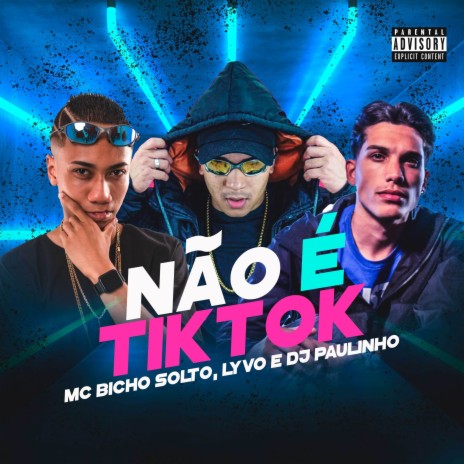 Não É Tiktok ft. Lyvo & Mc Bicho Solto | Boomplay Music