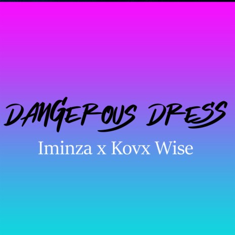 Dangerous Dress ft. Kovx Wise | Boomplay Music