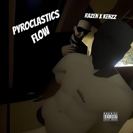 Pyroclastics Flow ft. Kenzz003 | Boomplay Music