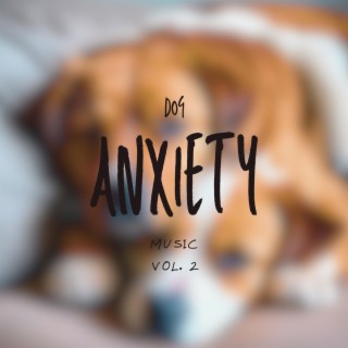 Dog Anxiety Music, Vol. 2