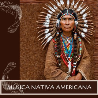 Música Nativa Americana: Flautas Tribales, Sonidos de la Naturaleza