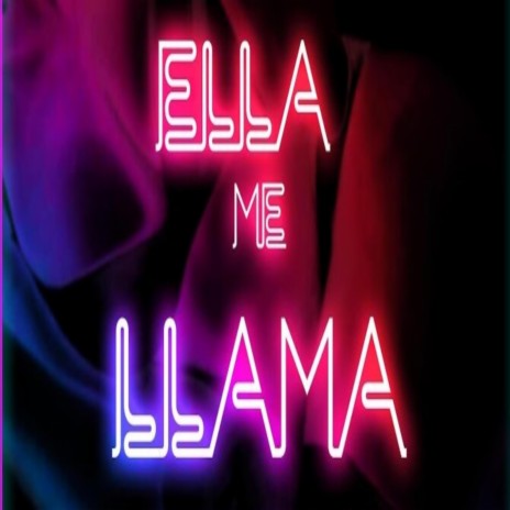 ELLA ME LLAMA | Boomplay Music