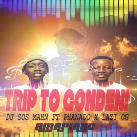 Trip to Gondeni ft. Phanado & Lazi OG | Boomplay Music