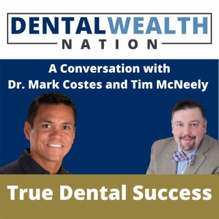 True Dental Success with Dr. Mark Costes