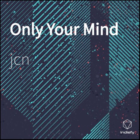 Only Your Mind | Boomplay Music