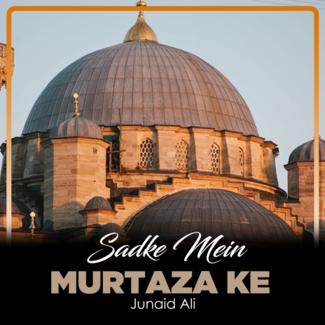 Sadke Mein Murtaza Ke | Boomplay Music