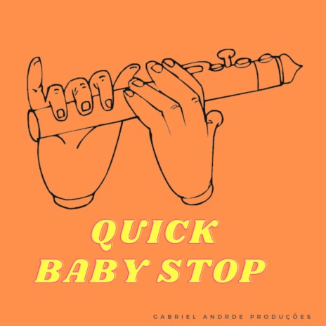 Quick Baby Stop - Flute | Boomplay Music