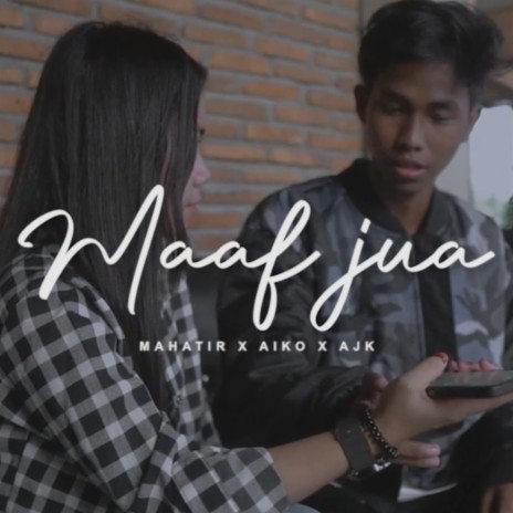 Maaf Jua ft. Aiko & Mahatir | Boomplay Music