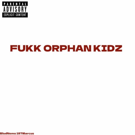 Fukk Orphan Kidz ft. Luikane