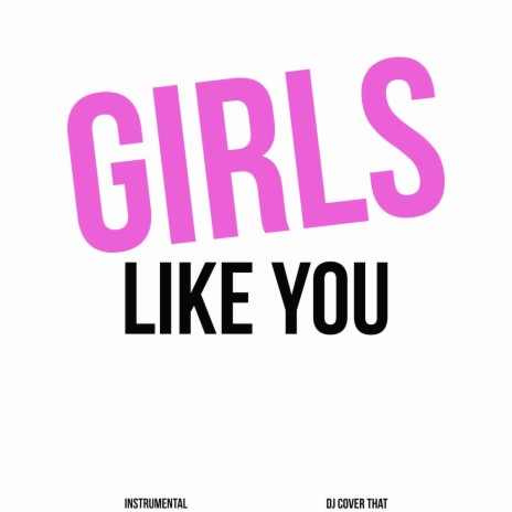 Girls Like You (Originally Performed By Maroon 5, Cardi B) (Karaoke Version)