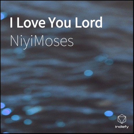 I Love You Lord | Boomplay Music