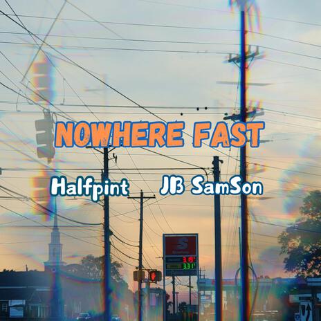 Nowhere Fast ft. JB SamSon | Boomplay Music