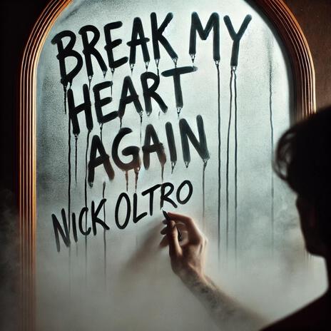 Break My Heart Again | Boomplay Music