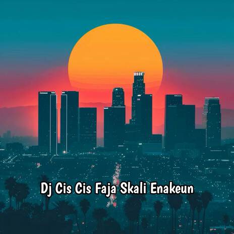 Dj Cis Cis Faja Skali Enakeun | Boomplay Music