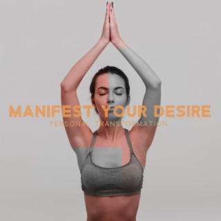 Manifest Your Desire by Personal Transformation Meditation