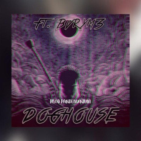 DOGHOUSE ft. BVRYM3 & PANDEMXNIUM | Boomplay Music