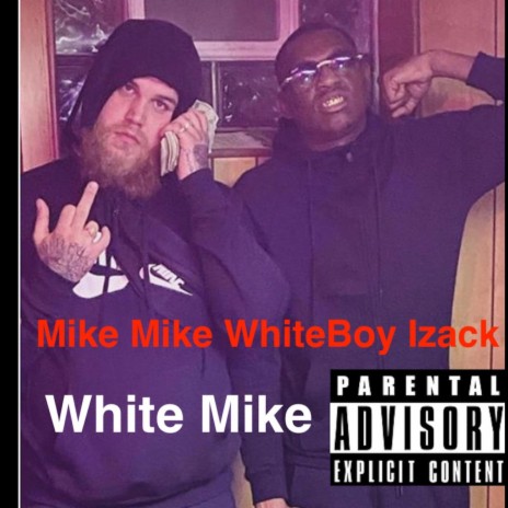 White Mike (feat. Whiteboy Izack) | Boomplay Music