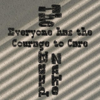 Everyone Has the Courage to Care