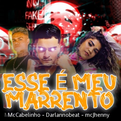 Esse É Meu Marrento ft. MC Cabelinho & mc jhenny | Boomplay Music