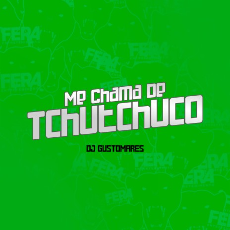 Me Chama de Tchutchuco | Boomplay Music