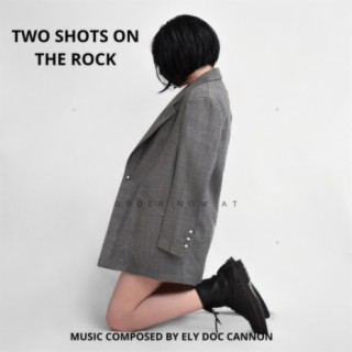 TWO SHOTS ON THE ROCK