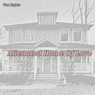 Alienated Home Of Love