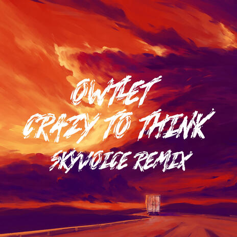 Crazy To Think (Remix) ft. OWTLET | Boomplay Music