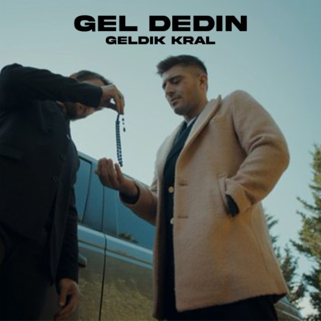 Gel Dedin Geldik Kral | Boomplay Music