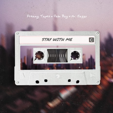 Stay With Me ft. Palm Boy & Mr. Jazzo