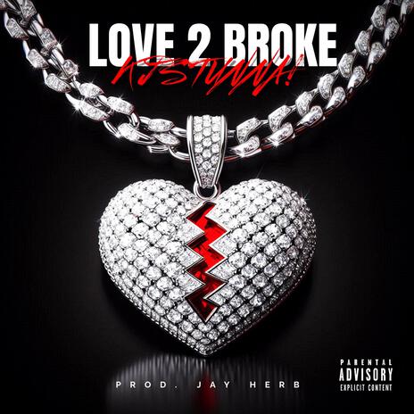 LOVE 2 BROKE | Boomplay Music