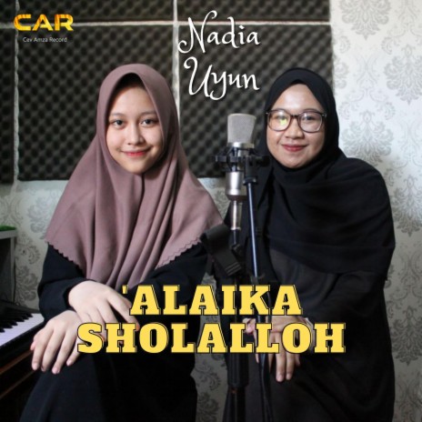 'Alaika Shollalloh _ Nadia & Uyun | Boomplay Music