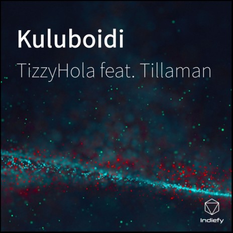 Kuluboidi ft. Tillaman | Boomplay Music