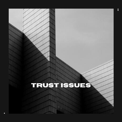 Trust Issues | Boomplay Music