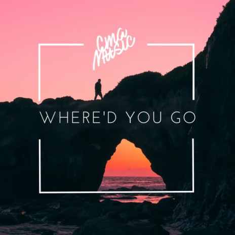 Where'd You Go | Boomplay Music