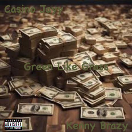 Green Like Grass ft. Kenny Brazy | Boomplay Music