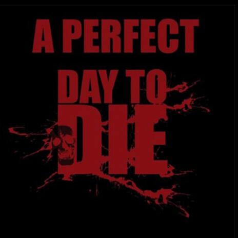 PERFECT DAY 2 DIE ft. POOH GY'D | Boomplay Music